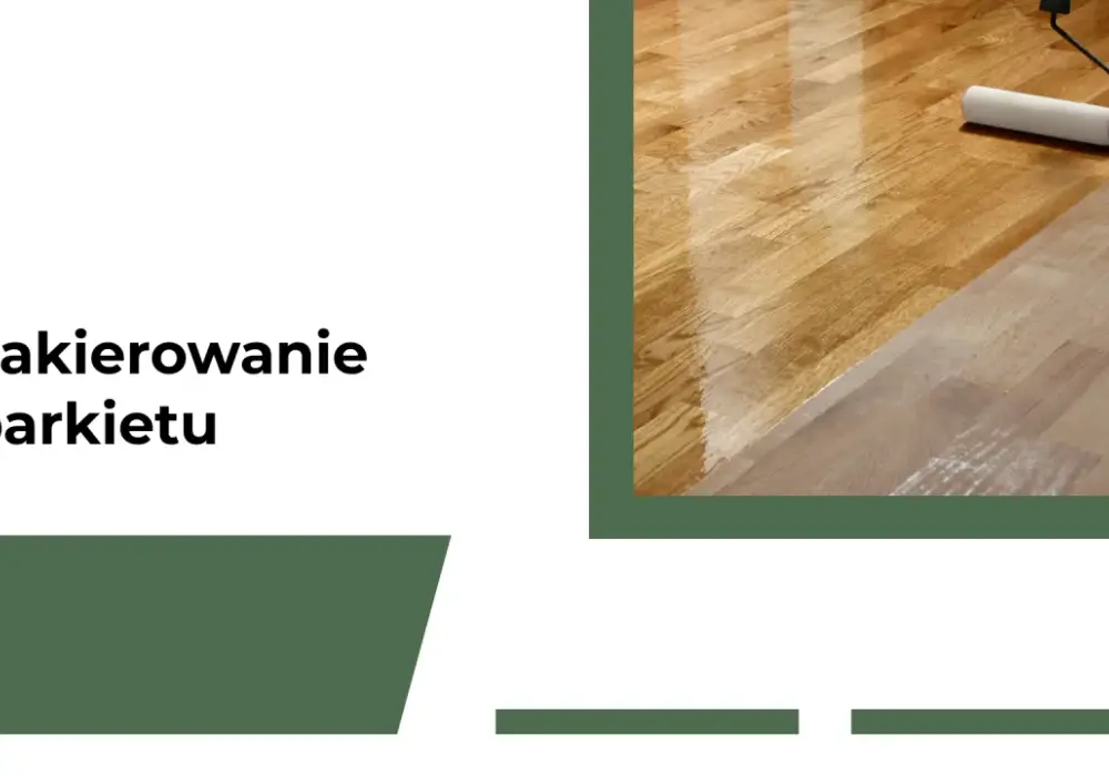 Jaki lakier do parkietu po cyklinowaniu - Jak wybrać i uniknąć błędów?