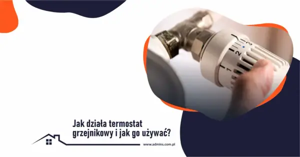 Jak działa termostat w grzejniku - Co oznaczają cyfry na głowicy?