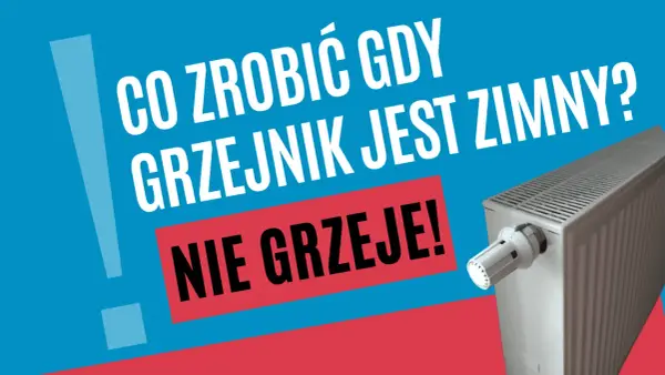 Najdalszy grzejnik nie grzeje - Jak skutecznie przywrócić ciepło?