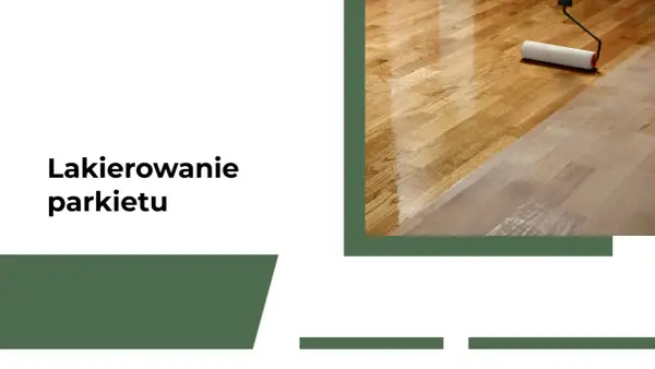 Jaki lakier do parkietu po cyklinowaniu - Jak wybrać i uniknąć błędów?